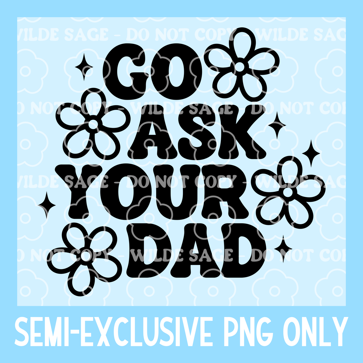 Ask Your Dad Freshie PNG