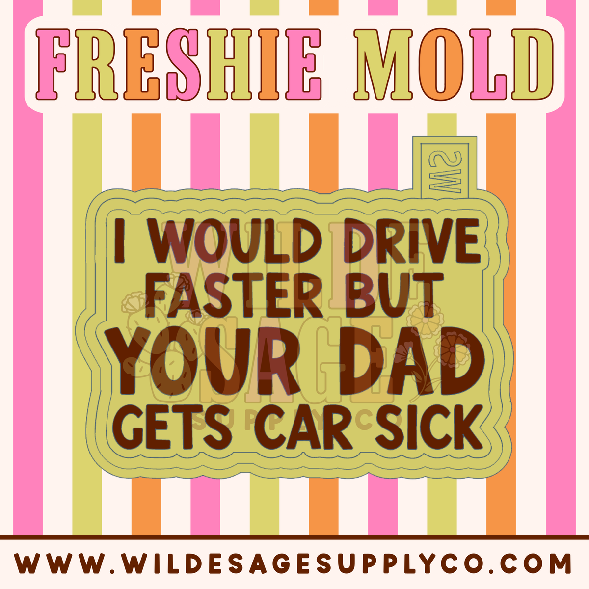 Your Dad Gets Car Sick Mold