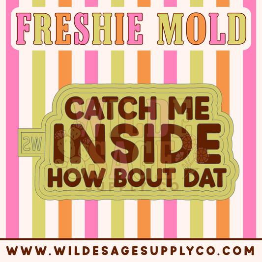 Catch Me Inside Mold