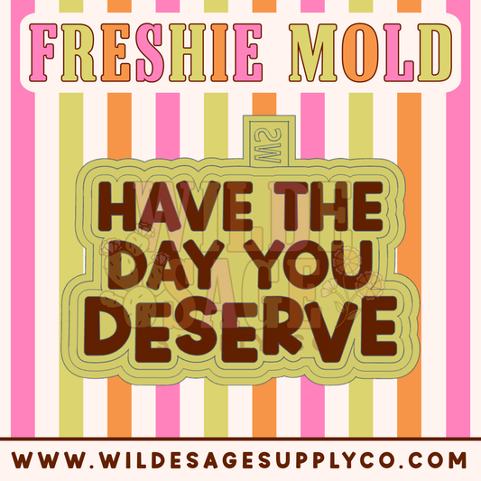 Day You Deserve Mold
