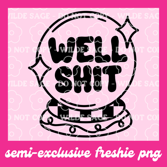 Well Shit Freshie PNG