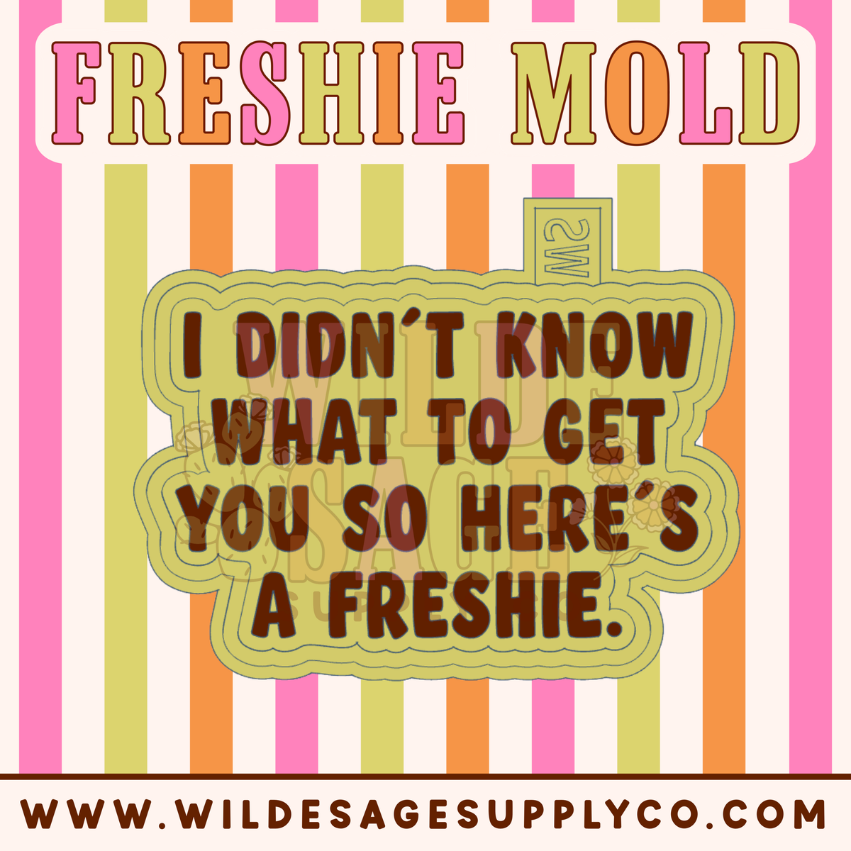 Here's a Freshie Mold