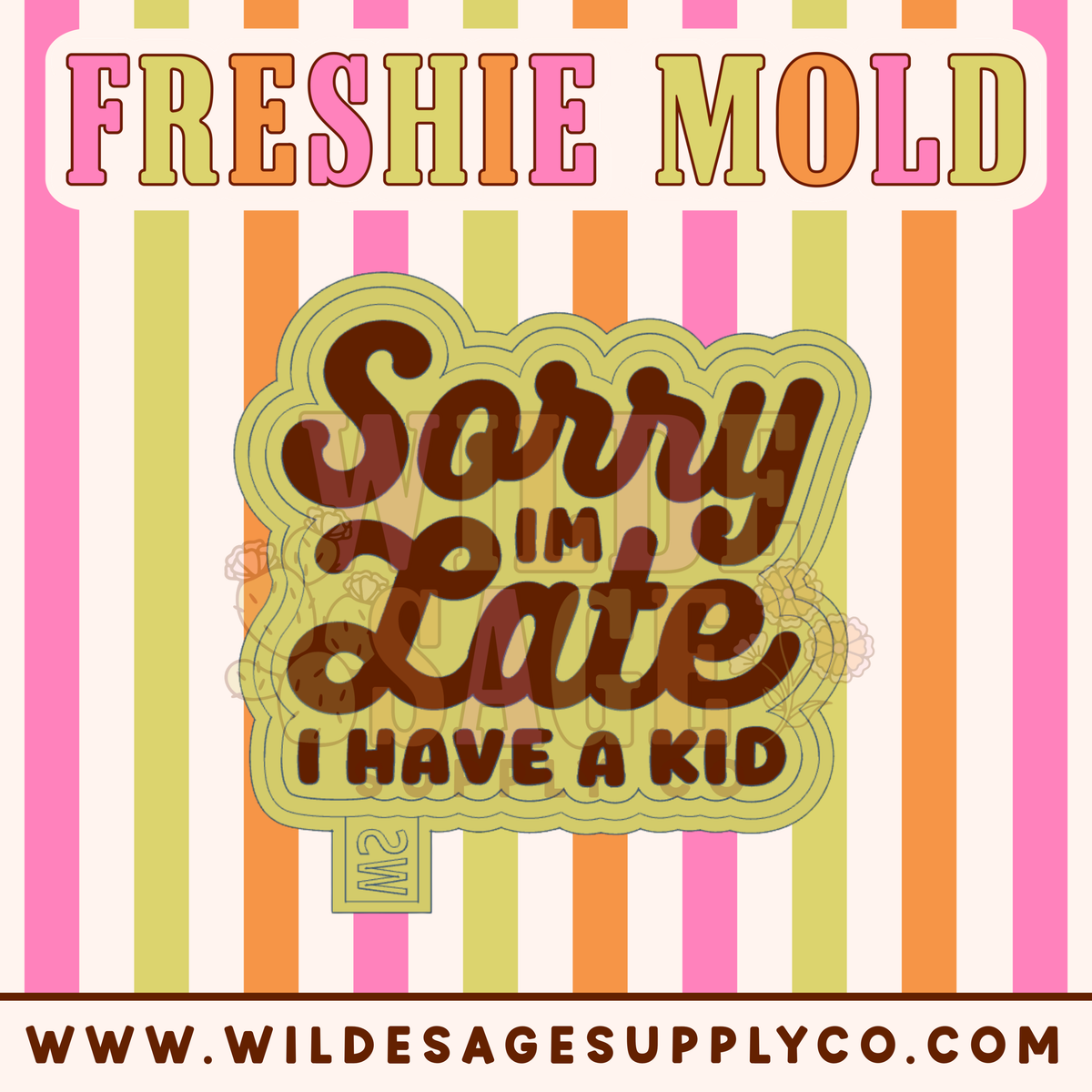 Sorry I'm Late, I Have Kids Mold