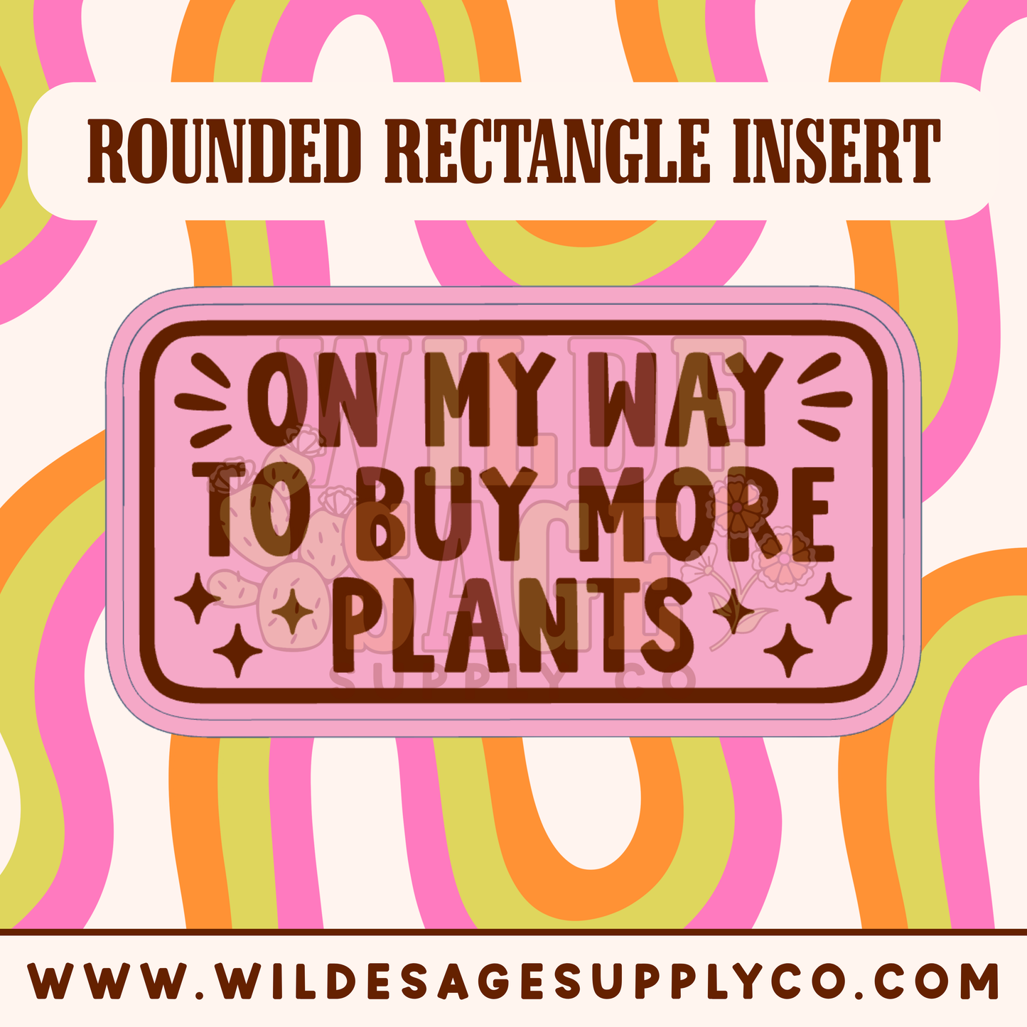 On My Way to Buy Plants Insert - Rounded Rectangle