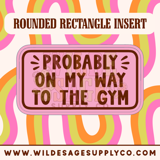 On My Way to the Gym Insert - Rounded Rectangle