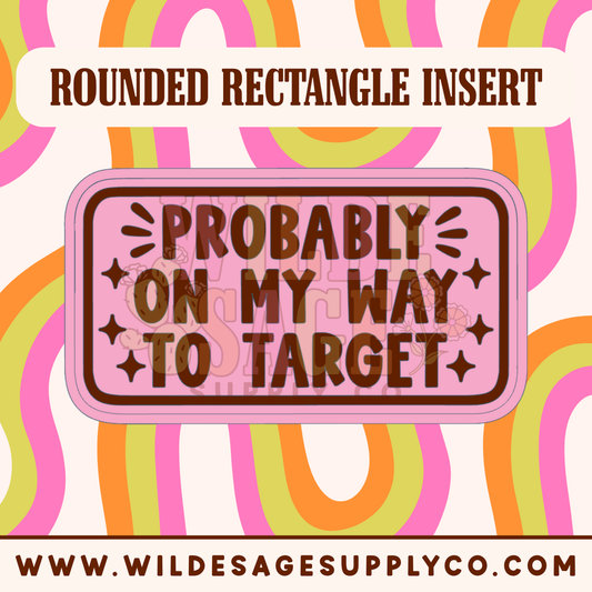 On My Way to Target Insert - Rounded Rectangle