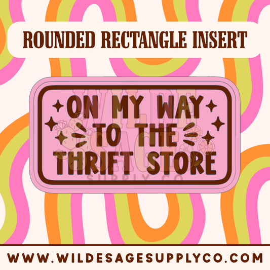 On My Way to Thrift Store Insert - Rounded Rectangle