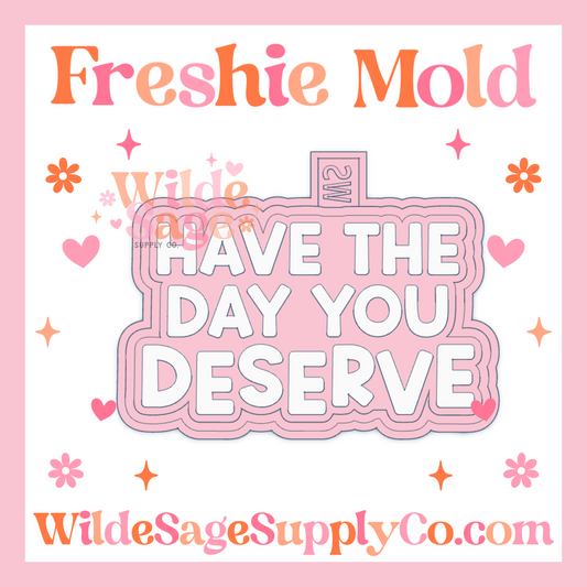 Day You Deserve Mold