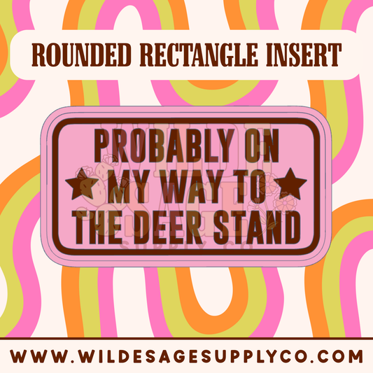 On My Way to the Deer Stand Insert - Rounded Rectangle